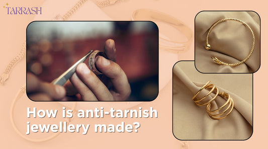 How is anti-tarnish jewellery made?
